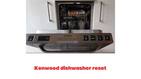 Your control panel will have three buttons. . Kenwood dishwasher reset button